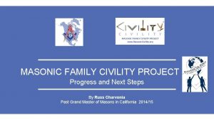 MASONIC FAMILY CIVILITY PROJECT Progress and Next Steps