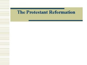 The Protestant Reformation Protestant Reformation 1517 1650 w