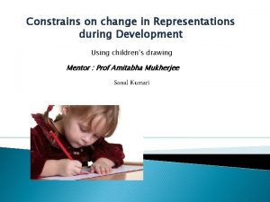 Constrains on change in Representations during Development Using
