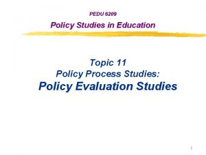 PEDU 6209 Policy Studies in Education Topic 11