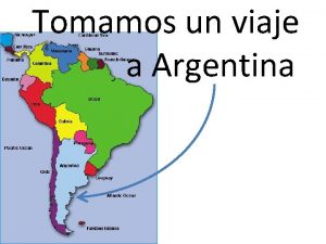 Tomamos un viaje a Argentina Argentina es el