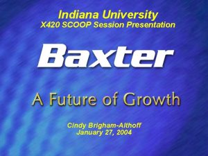 Indiana University X 420 SCOOP Session Presentation Cindy