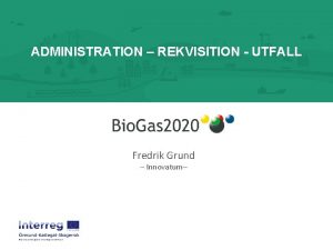 ADMINISTRATION REKVISITION UTFALL Fredrik Grund Innovatum 1 a