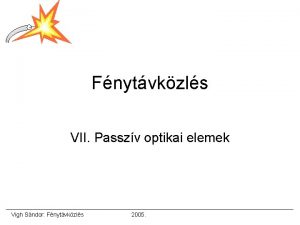 Fnytvkzls VII Passzv optikai elemek Vigh Sndor Fnytvkzls