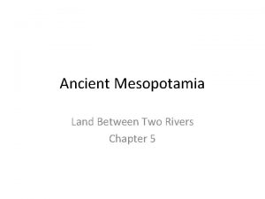 Ancient Mesopotamia Land Between Two Rivers Chapter 5