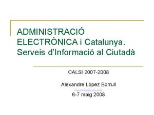 ADMINISTRACI ELECTRNICA i Catalunya Serveis dInformaci al Ciutad