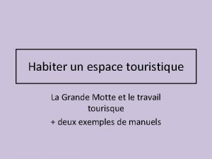 Habiter un espace touristique La Grande Motte et