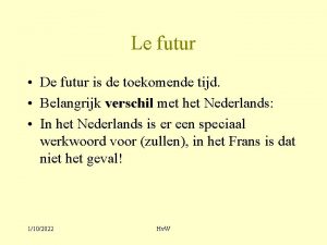 Le futur De futur is de toekomende tijd