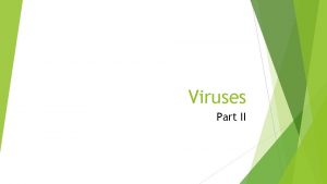 Viruses Part II Review Questions Are viruses considered