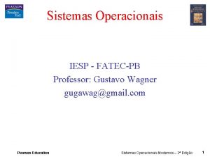 Sistemas Operacionais IESP FATECPB Professor Gustavo Wagner gugawaggmail