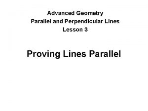 Advanced Geometry Parallel and Perpendicular Lines Lesson 3