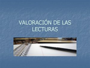 VALORACIN DE LAS LECTURAS n n n ARGUMENTO