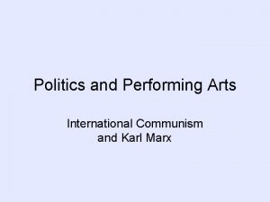 Politics and Performing Arts International Communism and Karl