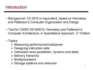 Introduction Background CS 3810 or equivalent based on