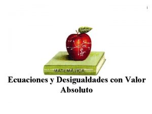 1 Ecuaciones y Desigualdades con Valor Absoluto 2