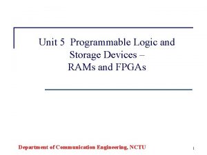 Unit 5 Programmable Logic and Storage Devices RAMs