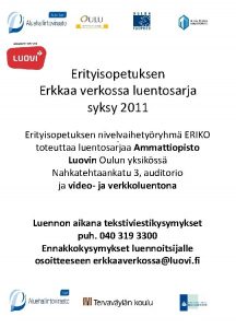 Erityisopetuksen Erkkaa verkossa luentosarja syksy 2011 Erityisopetuksen nivelvaihetyryhm