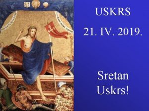 USKRS 21 IV 2019 Sretan Uskrs Prvog dana