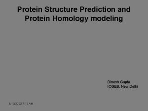 Protein Structure Prediction and Protein Homology modeling Dinesh