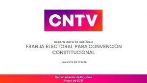 Reporte diario de Audiencia FRANJA ELECTORAL PARA CONVENCIN