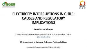 ELECTRICITY INTERRUPTIONS IN CHILE CAUSES AND REGULATORY IMPLICATIONS