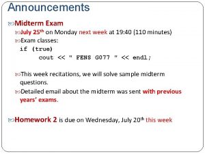Announcements Midterm Exam July 25 th on Monday