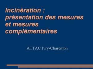 Incinration prsentation des mesures et mesures complmentaires ATTAC