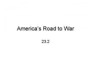 Americas Road to War 23 2 Americas Position