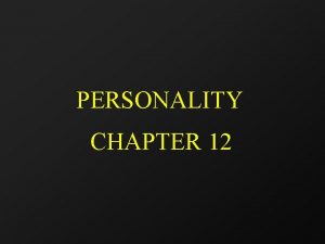 PERSONALITY CHAPTER 12 What is personality An individuals