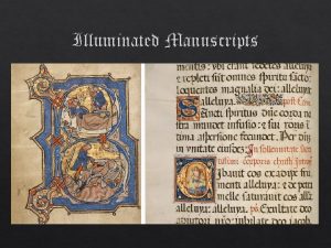Illuminated Manuscripts Illuminated Manuscripts Manuscript means written by