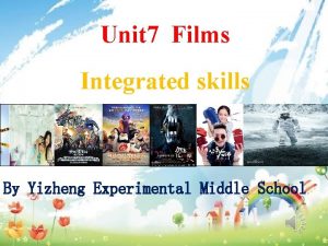 Unit 7 Films Integrated skills By Yizheng Experimental