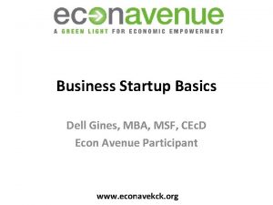 Business Startup Basics Dell Gines MBA MSF CEc