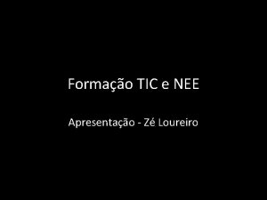 Formao TIC e NEE Apresentao Z Loureiro Ol