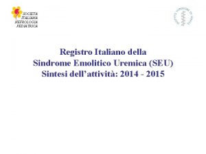SOCIETA ITALIANA NEFROLOGIA PEDIATRICA Registro Italiano della Sindrome