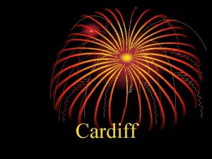 Cardiff Cardiff is the capital largest city and