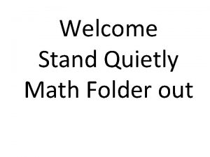 Welcome Stand Quietly Math Folder out Homework Textbook