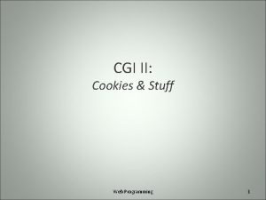 CGI II Cookies Stuff Web Programming 1 HTTP