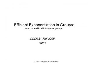 Efficient Exponentiation in Groups mod m and in