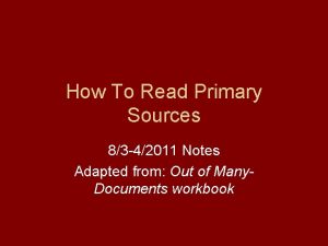 How To Read Primary Sources 83 42011 Notes