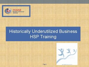 Historically Underutilized Business HSP Training Page 1 HUB