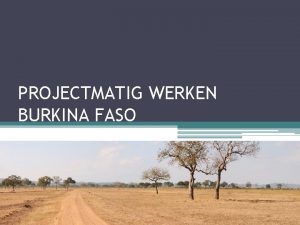 PROJECTMATIG WERKEN BURKINA FASO 2 Brede kijk op