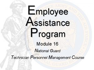 Employee Assistance Program Module 16 National Guard Technician