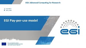 EGI Advanced Computing for Research www egi eu