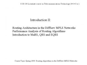 S38 130 Licentiate course on Telecommunications Technology 413