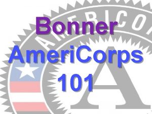 Bonner Ameri Corps 101 What is Ameri Corps