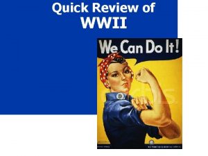 Quick Review of WWII Quick Facts Human Costs