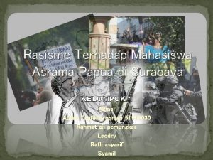 Rasisme Terhadap Mahasiswa Asrama Papua di Surabaya KELOMPOK