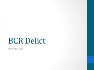 BCR Delict Economic Loss Economic Loss Loss that
