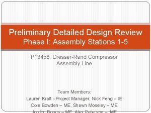 Preliminary Detailed Design Review Phase I Assembly Stations