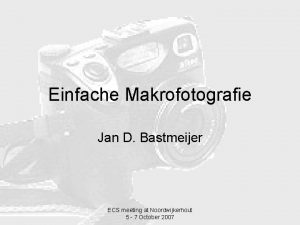 Einfache Makrofotografie Jan D Bastmeijer ECS meeting at